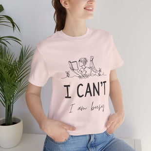 I Can’t, I’m Busy Unisex Jersey Short Sleeve Tee