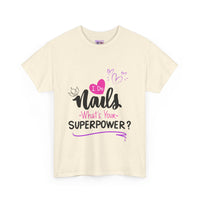 I do Nails what's your Superpower Unisex Heavy Cotton Tee