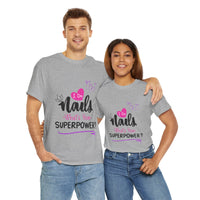 I do Nails what's your Superpower Unisex Heavy Cotton Tee