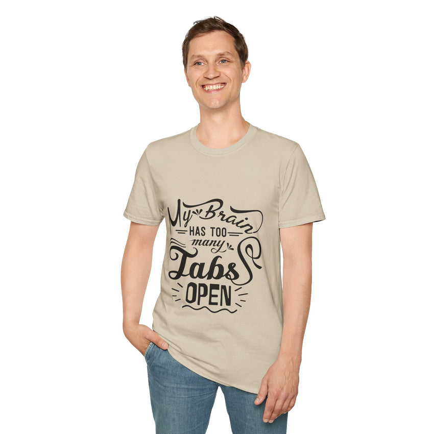 My Brain has too many tabs open - Unisex Softstyle T-Shirt