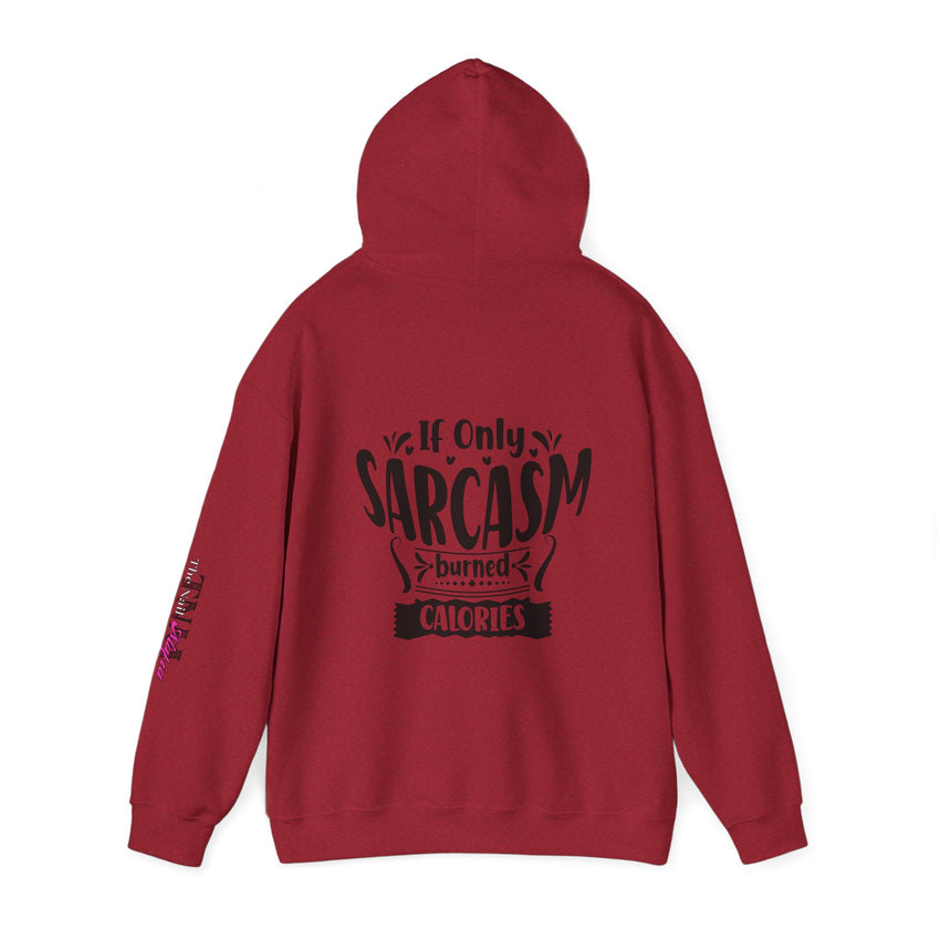 If only Sarcasm burned calories Unisex Heavy Blend™ Hooded Sweatshirt