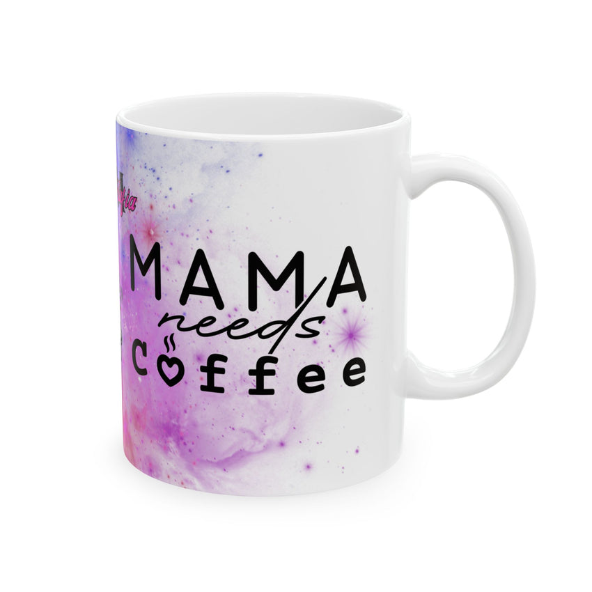 Mama Needs Coffee Ceramic Mug, (11oz, 15oz)