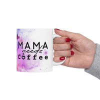 Mama Needs Coffee Ceramic Mug, (11oz, 15oz)