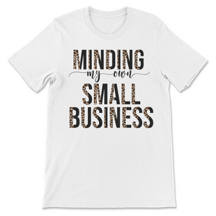 Minding My Own Small Business Tee