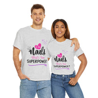 I do Nails what's your Superpower Unisex Heavy Cotton Tee