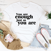 You Are Enough Just As You Are T-Shirt - Soft Cotton, Inspirational Tee, Made in USA