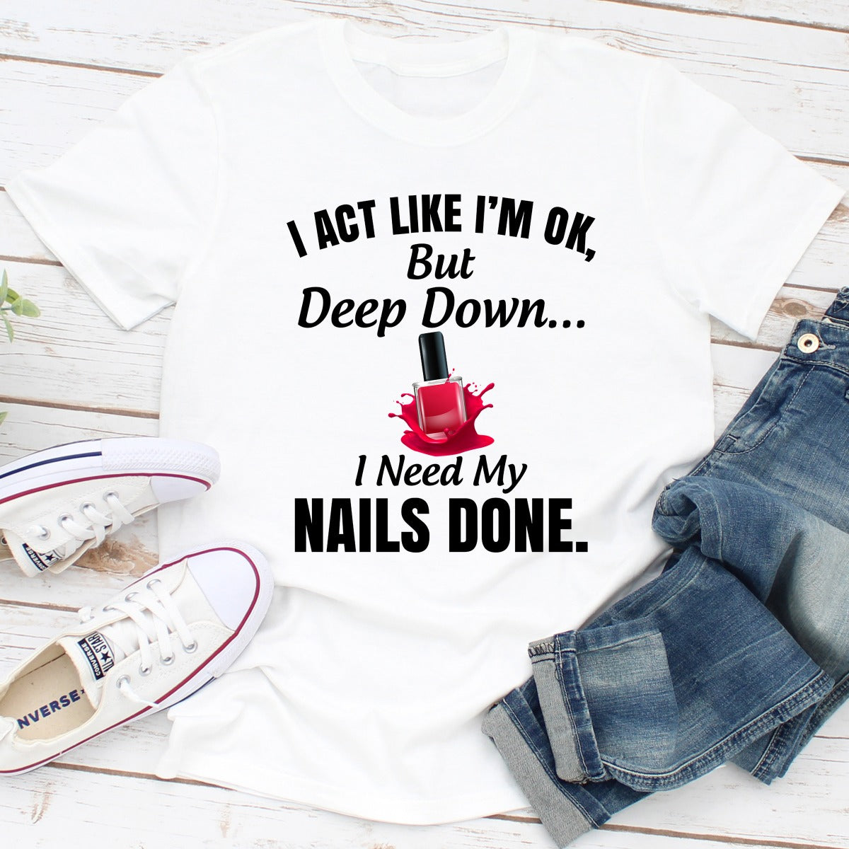 I Act Like I'm Ok But Deep Down I Need My Nails Done T-Shirt Unleash your inner nail enthusiast with the "I Act Like I'm Ok But Deep Down I Need My Nails Done" T-Shirt. Crafted from soft, breathable cotton, this stylish tee combines comfort with humor. Pe