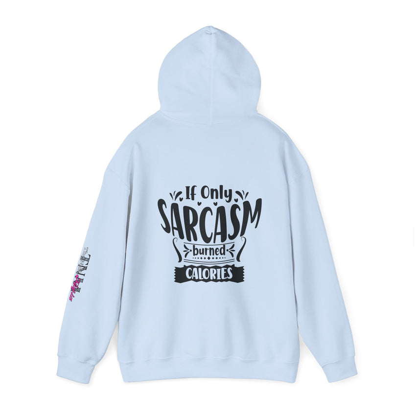 If only Sarcasm burned calories Unisex Heavy Blend™ Hooded Sweatshirt