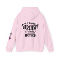 If only Sarcasm burned calories Unisex Heavy Blend™ Hooded Sweatshirt