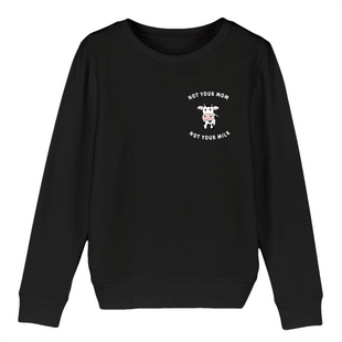 Not your Mom not your Milk - Kid Organic Cotton Sweatshirt