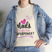 I do Nails what's your Superpower Unisex Heavy Cotton Tee