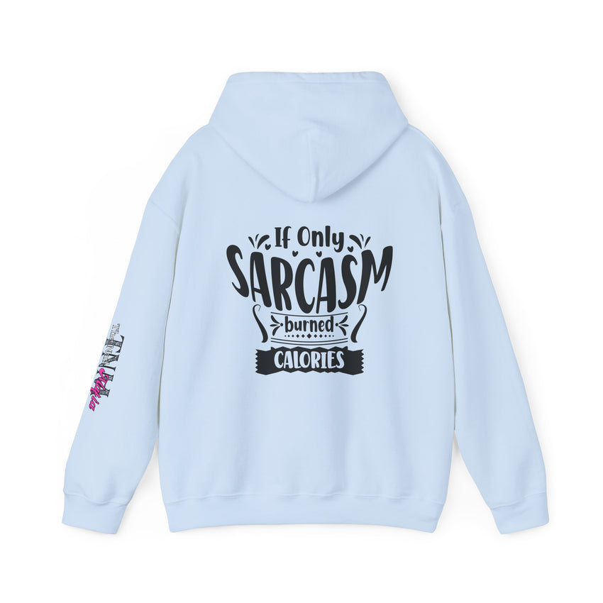 If only Sarcasm burned calories Unisex Heavy Blend™ Hooded Sweatshirt