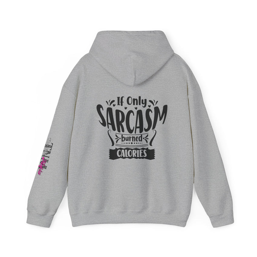 If only Sarcasm burned calories Unisex Heavy Blend™ Hooded Sweatshirt