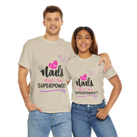 I do Nails what's your Superpower Unisex Heavy Cotton Tee