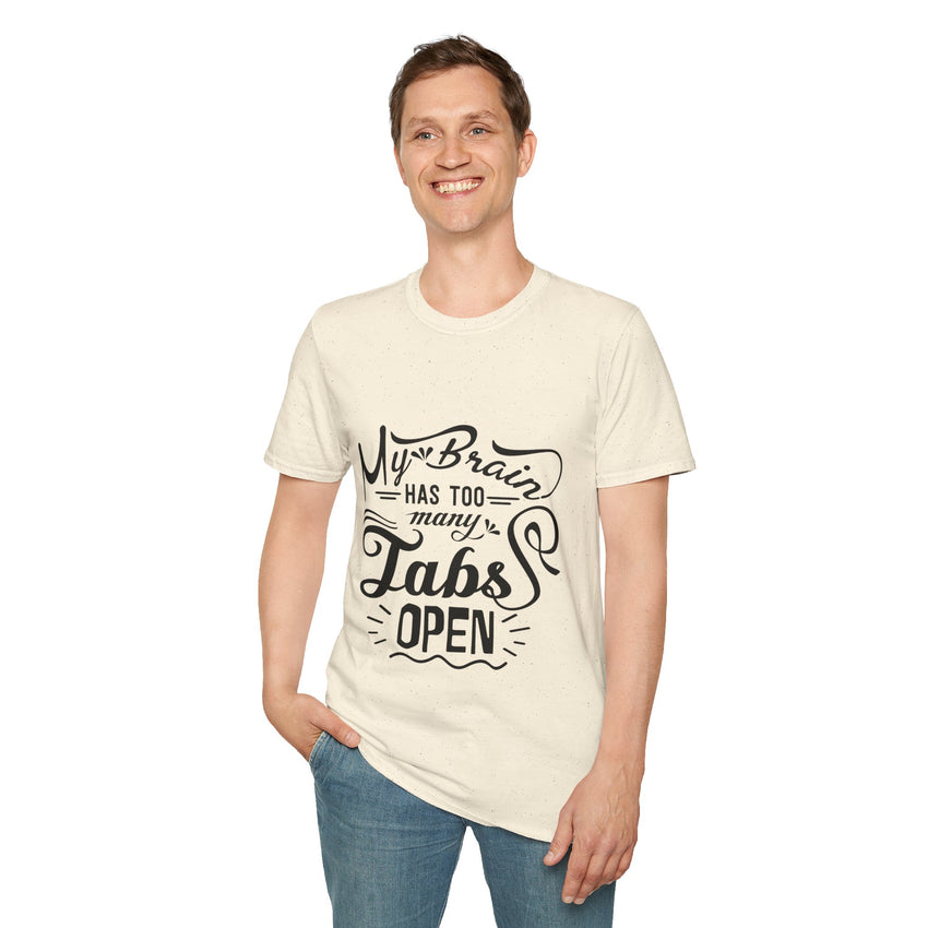 My Brain has too many tabs open - Unisex Softstyle T-Shirt