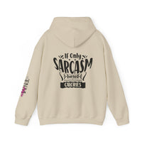 If only Sarcasm burned calories Unisex Heavy Blend™ Hooded Sweatshirt